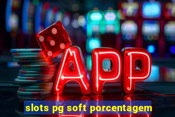 slots pg soft porcentagem